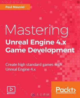 UE4虚幻引擎游戏开发大师级训练视频教程 PACKT PUBLISHING MASTERING UNREAL ENGIN...