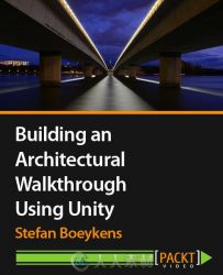 Unity游戏中建筑场景设计视频教程 Packtpub Building an Architectural Walkthroug...